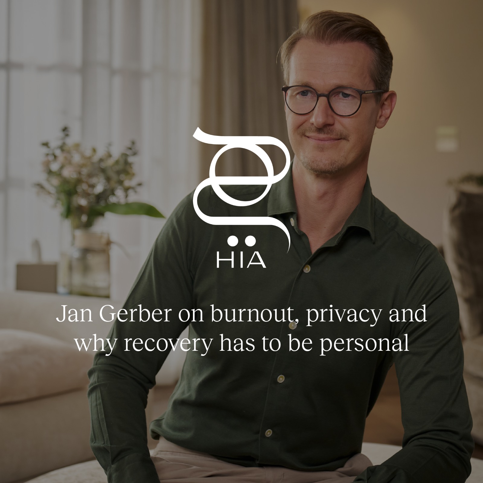 Jan Gerber on burnout, privacy and why recovery has to be personal – Hia