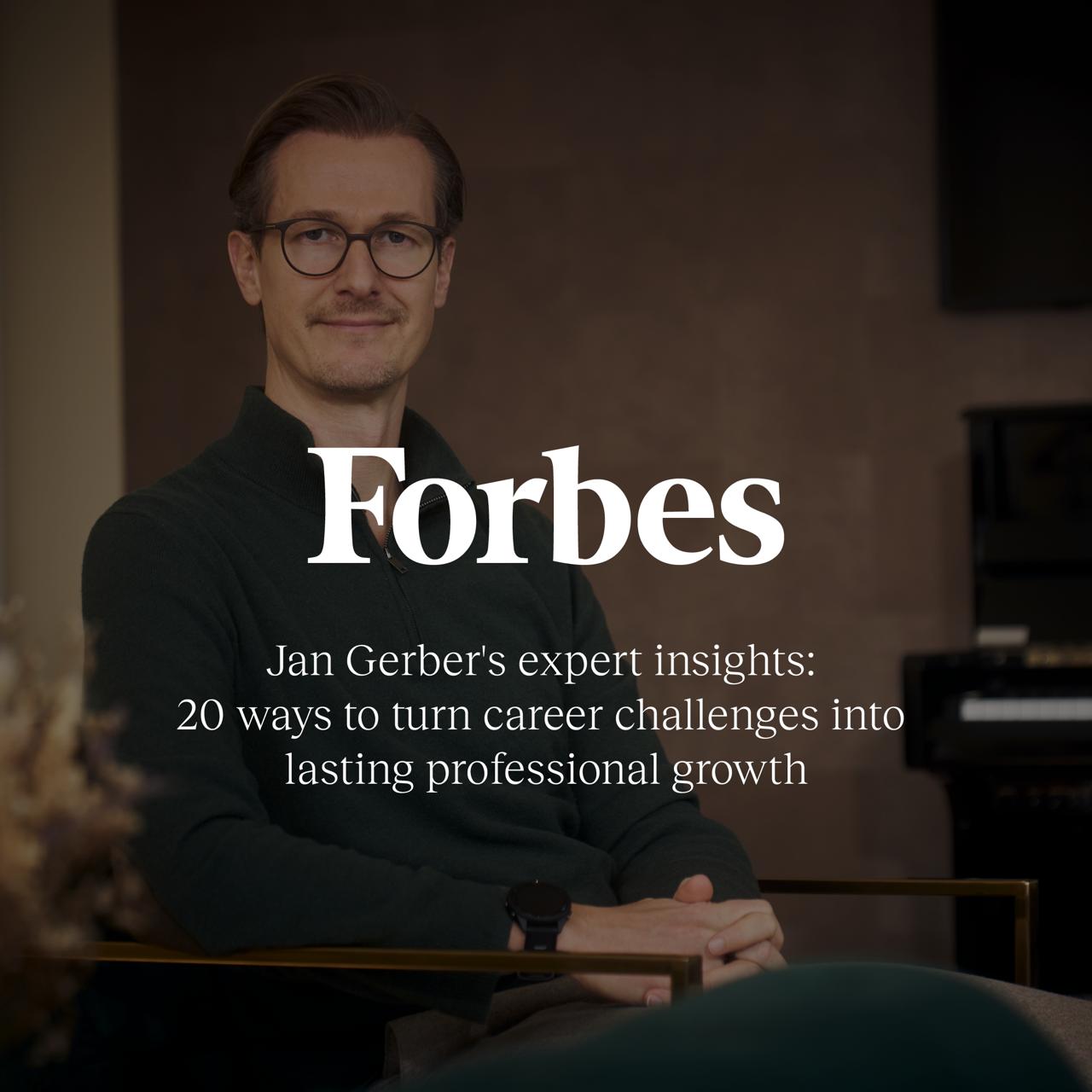 Jan Gerber’s expert insights: 20 ways to turn career challenges into lasting professional growth – Forbes