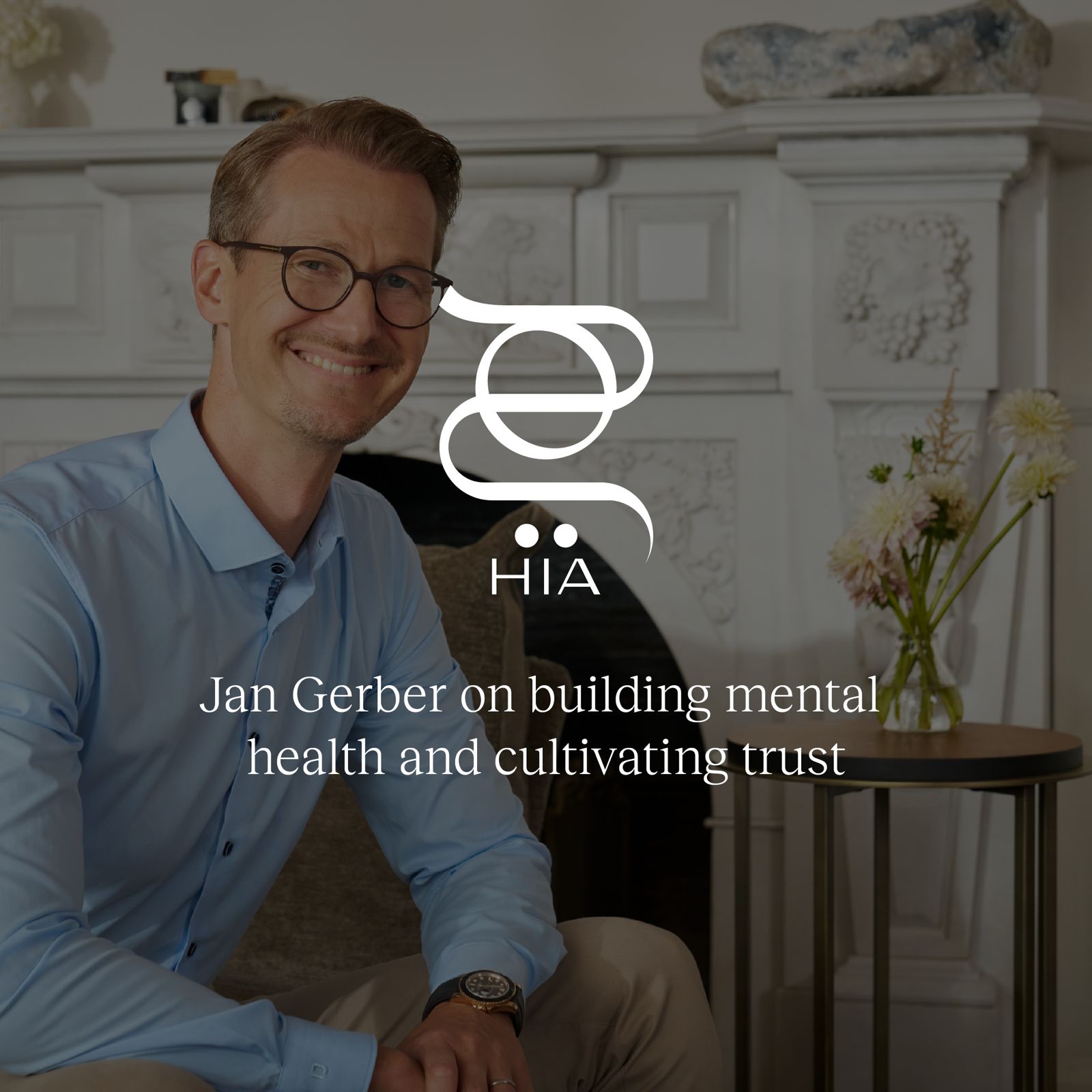 Jan Gerber on building mental health and cultivating trust – Hia